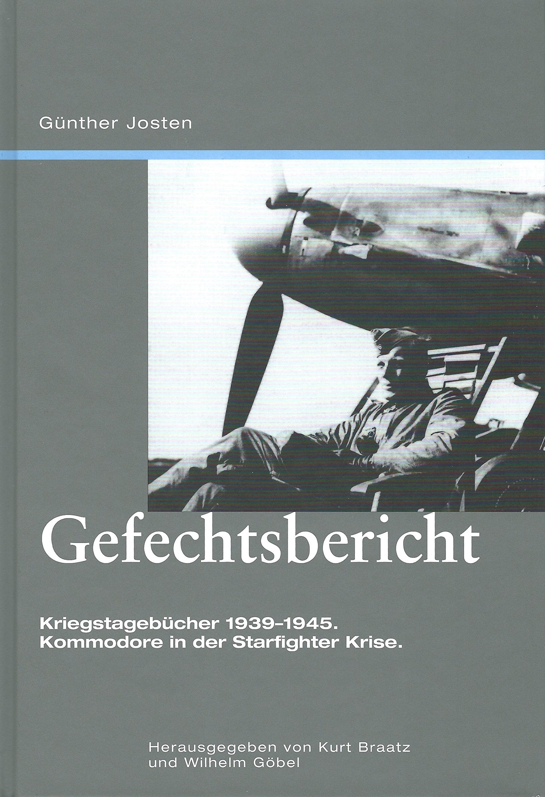Gefechtsbericht: Kriegstagebücher 1939-1945. Kommodore in der Starfighter-Krise. Memories