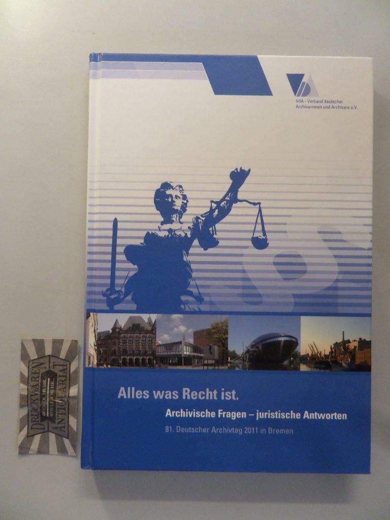 Alles was Recht ist. Archivische Fragen - juristische Antworten. 81. Deutscher Archivtag in Bremen. Books
