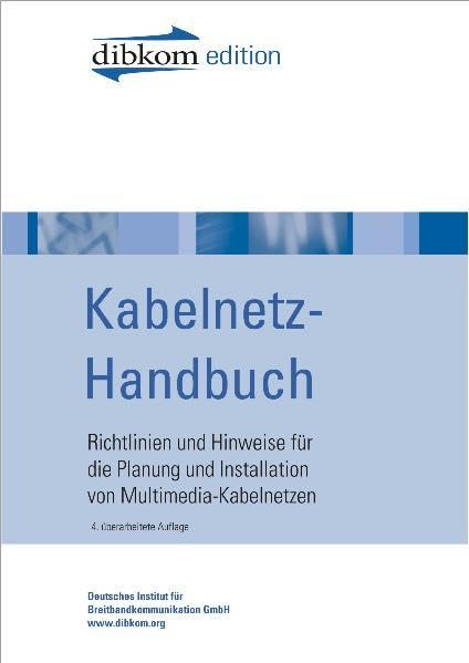 Kabelnetz-Handbuch: Richtlinien und Hinweise für die Planung und Installation von Multimedia-Kabelnetzen Natural Sciences