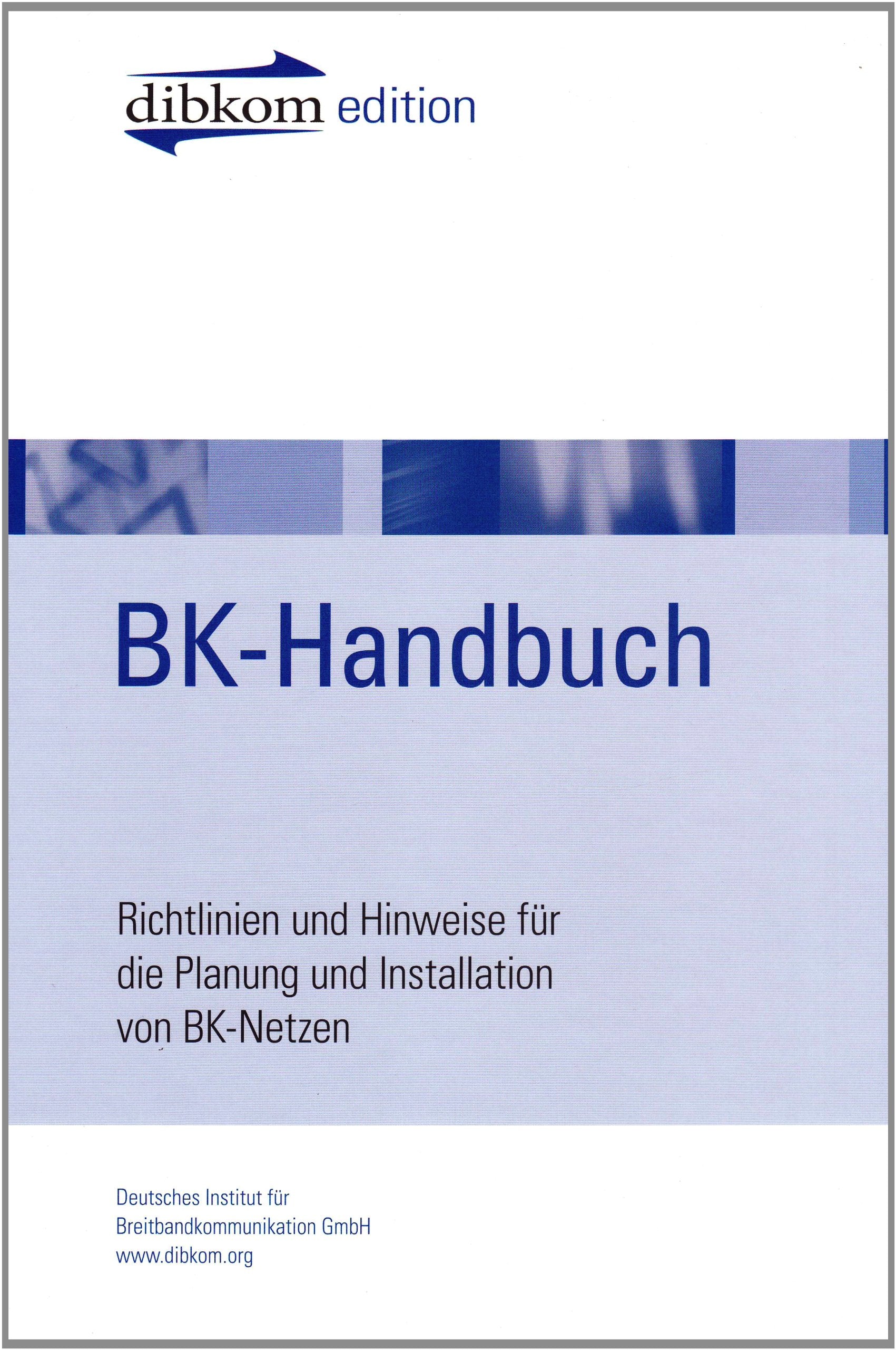 BK-Handbuch: Richtlinien und Hinweise für Installation und Service von BK-Netzen: Richtlinien und Hinweise für die Planung und Installation von ... Institut für Breitbandkommunikation GmbH Business & Technology