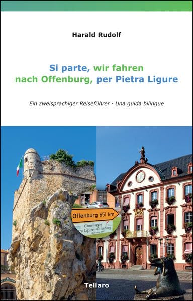 Si parte, wir fahren, nach Offenburg, per Pietra Ligure: Ein zweisprachiger Reiseführer - Una guida bilingue Travel