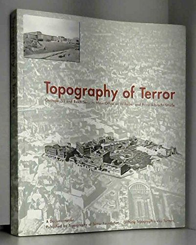Topography of Terror: Gestapo, SS and reich Security Main Office on Wilhelm and Prinz-Albecht-Strasse 2008 Klaus Hesse and Andreas Sander book