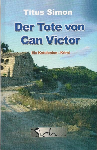 Der Tote von Can Victor: Ein Katalonien-Krimi (Krimireihe von Titus Simon) Contemporary literature