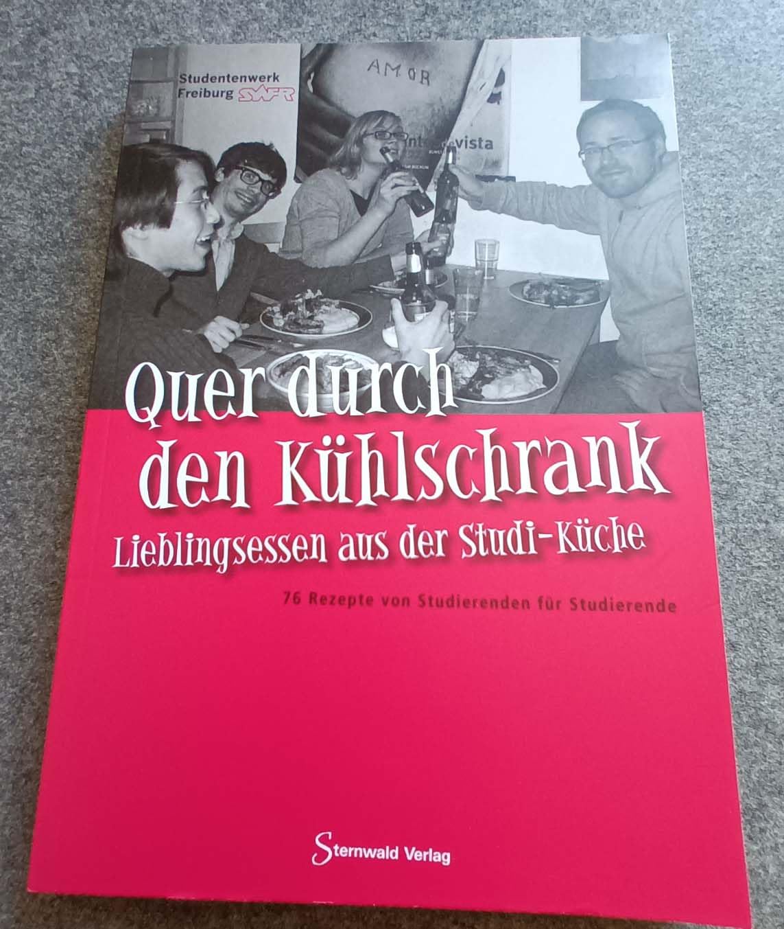 Quer durch den Kühlschrank - Lieblingsessen aus der Studi-Küche 76 Rezepte von Studierenden für Studierende Books