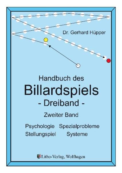 Handbuch des Billardspiels - Dreiband Band 2: Psychologie, Spezialprobleme, Stellungsspiel, Systeme Leisure & Fun