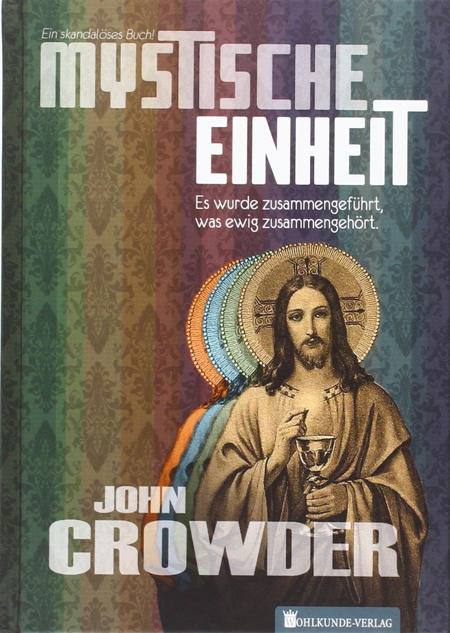 John Crowder - Mystische Einheit: Es wurde zusammengeführt, was ewig zusammengehört. Religion & Esotericism