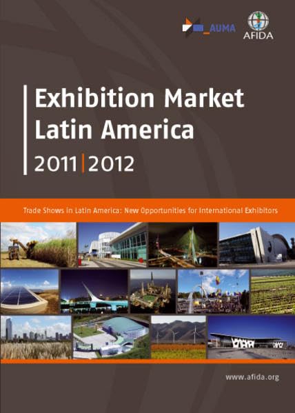 Exhibition Market Latin America 2011/2012: Trade Shows in Latin America: New Opportunities for International Exhibitors Law