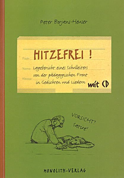 "Hitzefrei": Lagebericht eines Schulleiters von der pädagogischen Front in Liedern und Gedichten, mit CD Poetry