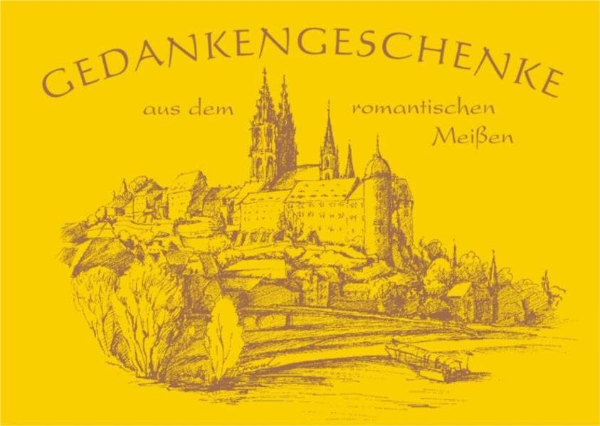 Gedankengeschenke - Aus dem romantischen Meißen: Sammelband No.7 Regionalreihe Lifestyle