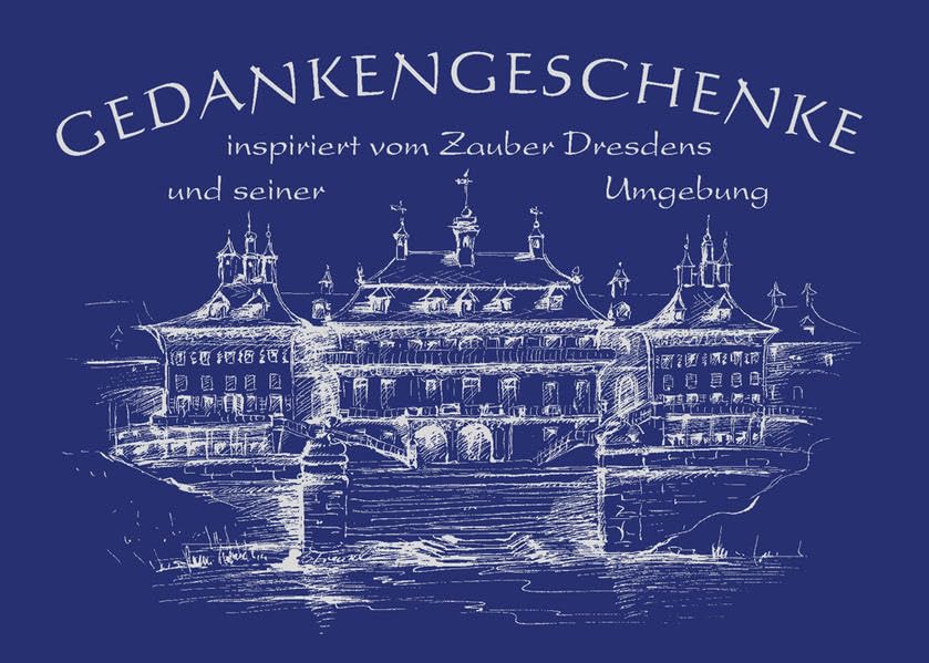 Gedankengeschenke - inspiriert vom Zauber Dresdens und seiner Umgebung: Sammelband No.12 Regionalreihe Contemporary literature Books