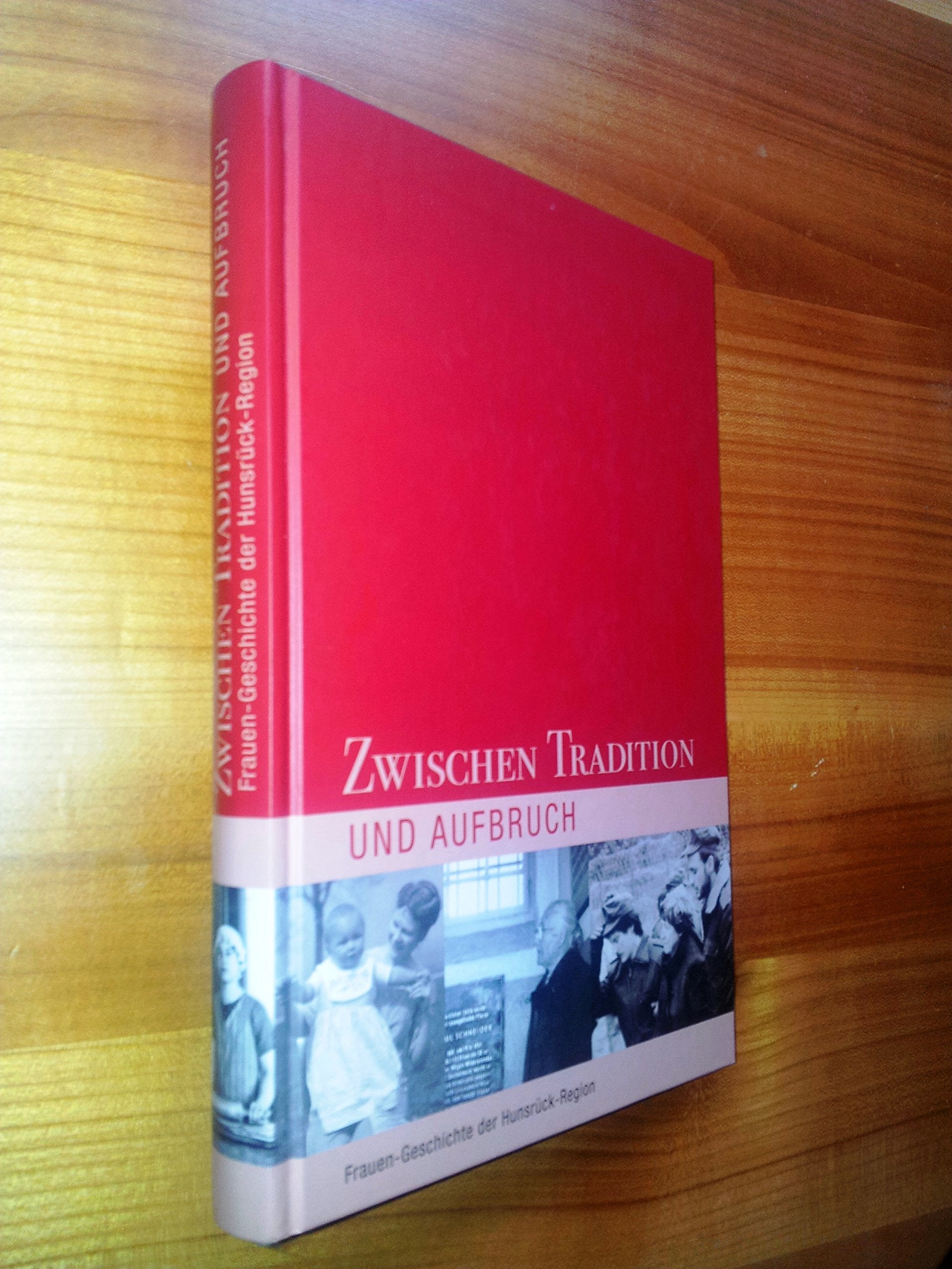 Zwischen Tradition und Aufbruch: Frauen-Geschichte der Hunsrück-Region (Schriften des Archäologieparks Belginum) Natural Sciences