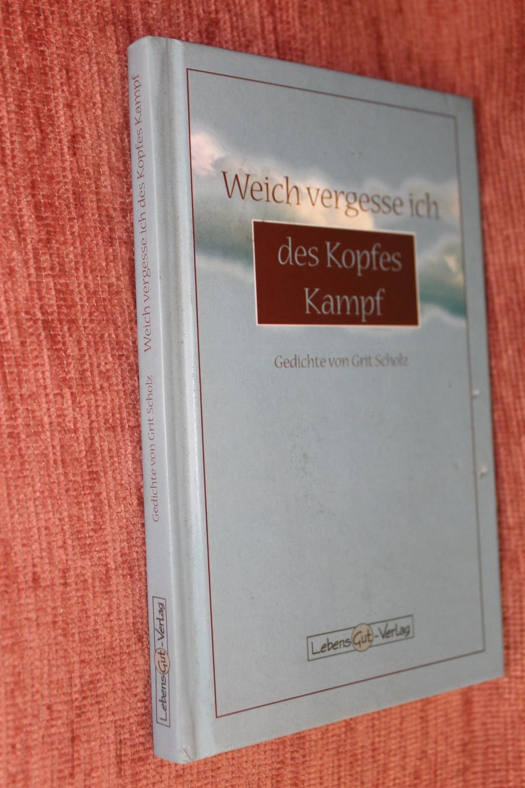 Weich vergesse ich des Kopfes Kampf: Gedichte Books