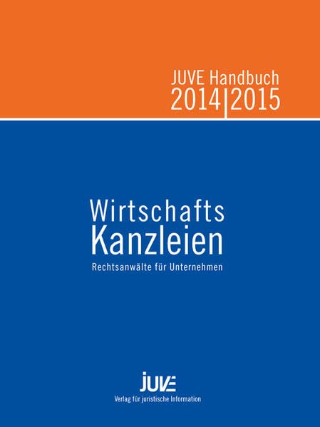 JUVE Handbuch Wirtschaftskanzleien 2014/2015: Rechtsanwälte für Unternehmen Books