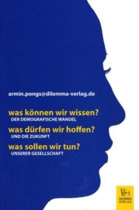 Was können wir wissen? Was dürfen wir hoffen? Was sollen wir tun? - Band 2: Der demografische Wandel und die Zukunft unserer Gesellschaft Books