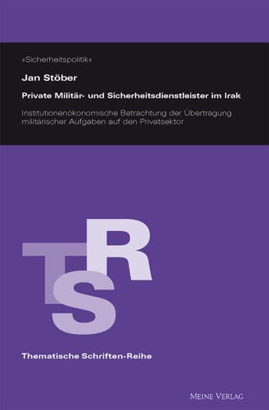 Private Militär- und Sicherheitsdienstleister im Irak. Institutionenökonomische Betrachtung der Übertragung militärischer Aufgaben auf den Privatsektor Law