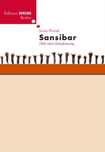 Sansibar: 1000 Jahre Globalisierung - Wisotzki, Sascha book