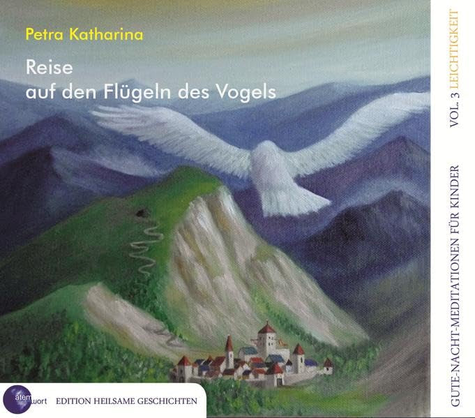 Reise auf den Flügeln des Vogels. Gute-Nacht-Meditationen Vol. 3: Leichtigkeit: Gute-Nacht-Meditationen für Kinder Vol. 3: Leichtigkeit Non-fiction