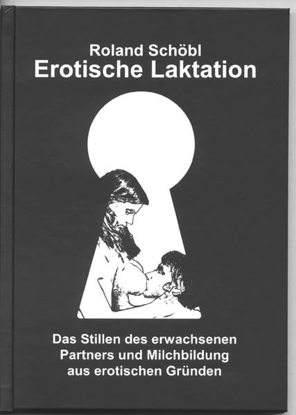 Erotische Laktation: Das Stillen des erwachsenen Partners und Milchbildung aus erotischen Gründen LGBTQ+
