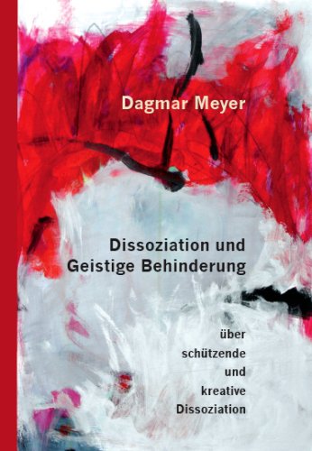 Dissoziation und Geistige Behinderung: Über schützende und kreative Dissoziation Psychology