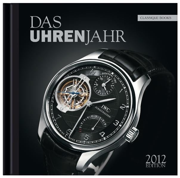 Das Uhrenjahr 2012: Das Jahrbuch für Liebhaber mechanischer Uhren General education