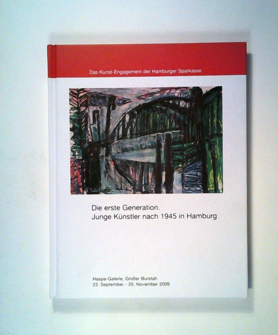 Die erste Generation Junge Künstler nach 1945 in Hamburg: Ausstellungskatalog zur Ausstellung in der Haspa-Galerie, Großer Burstah, 23. September - 20. November 2009 Film, Art & Culture