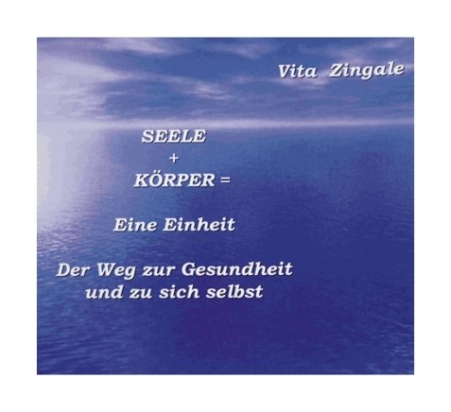 Seele + Körper = Eine Einheit. Der Weg zur Gesundheit und zu sich selbst Psychology