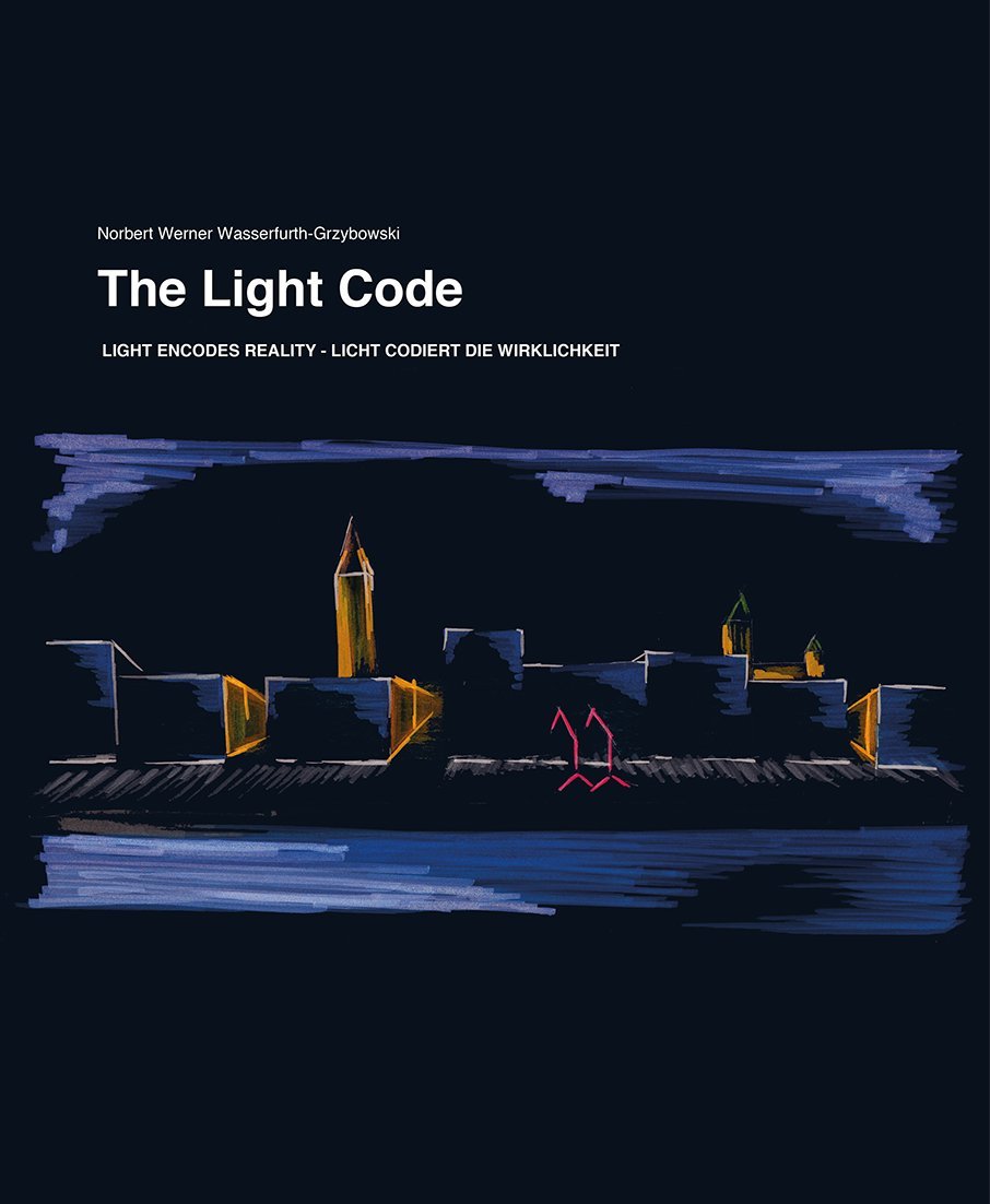 The Light Code: Light encodes reality - Licht codiert die Wirklichkeit Architecture
