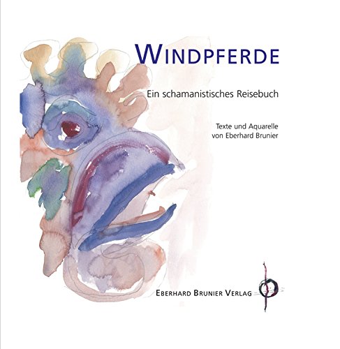 Product Image: Windpferde: Ein schamanistisches Reisebuch - Brunier, Eberhard
