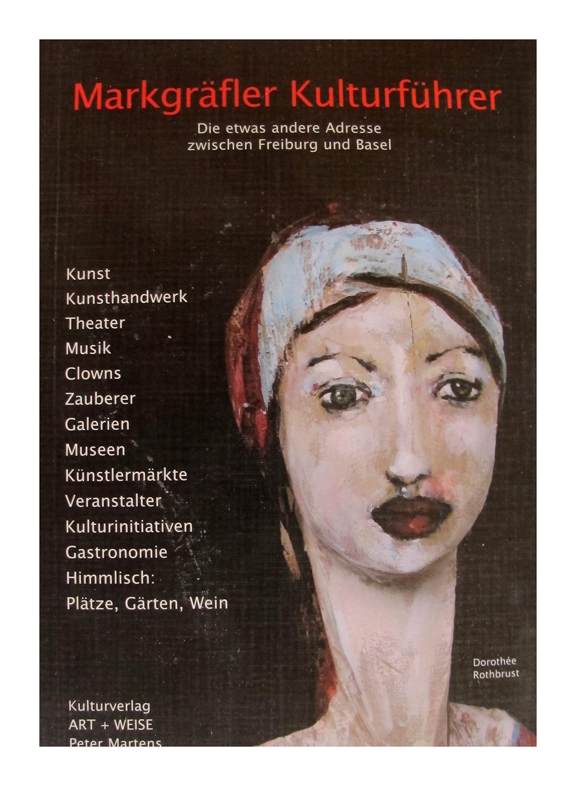 Markgräfler Kulturführer: Die etwas andere Adresse zwischen Freiburg und Basel Arts & Music