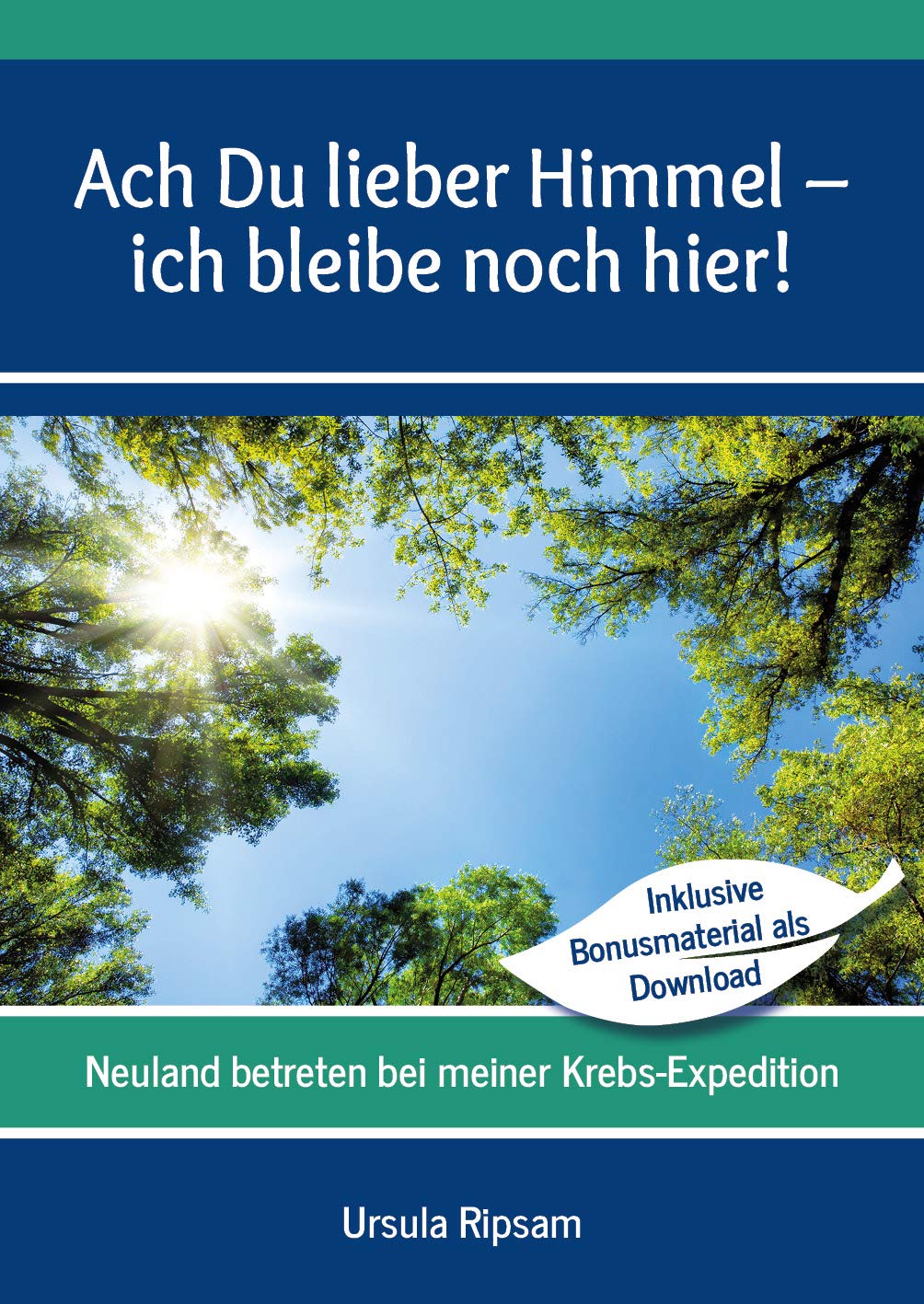Ach Du lieber Himmel - ich bleibe noch hier!: Neuland betreten bei meiner Krebs-Expedition Health, Nutrition & Fitness