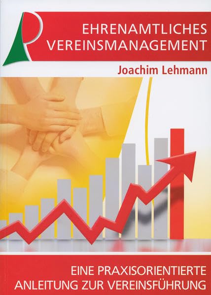 Ehrenamtliches Vereinsmanagement: Eine praxisorientierte Anleitung zur Vereinsführung Law