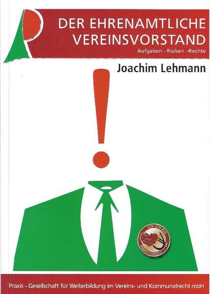 Der ehrenamtliche Vereinsvorstand: Aufgaben - Risiken - Rechte Law