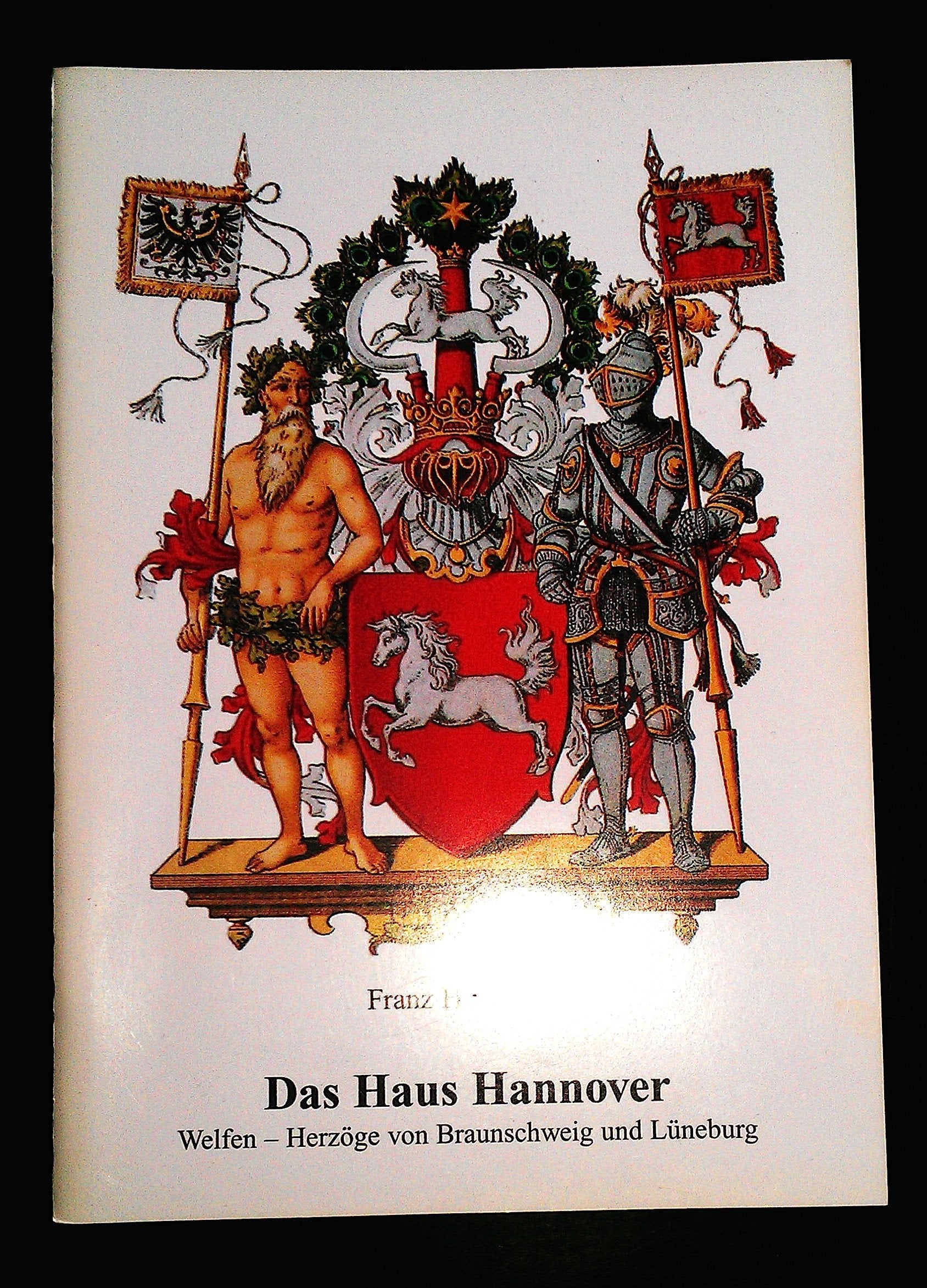 Das Haus Hannover: Welfen - Herzöge von Braunschweig und Lüneburg (Deutsche Fürstenhäuser) Leisure, Home & Garden Books