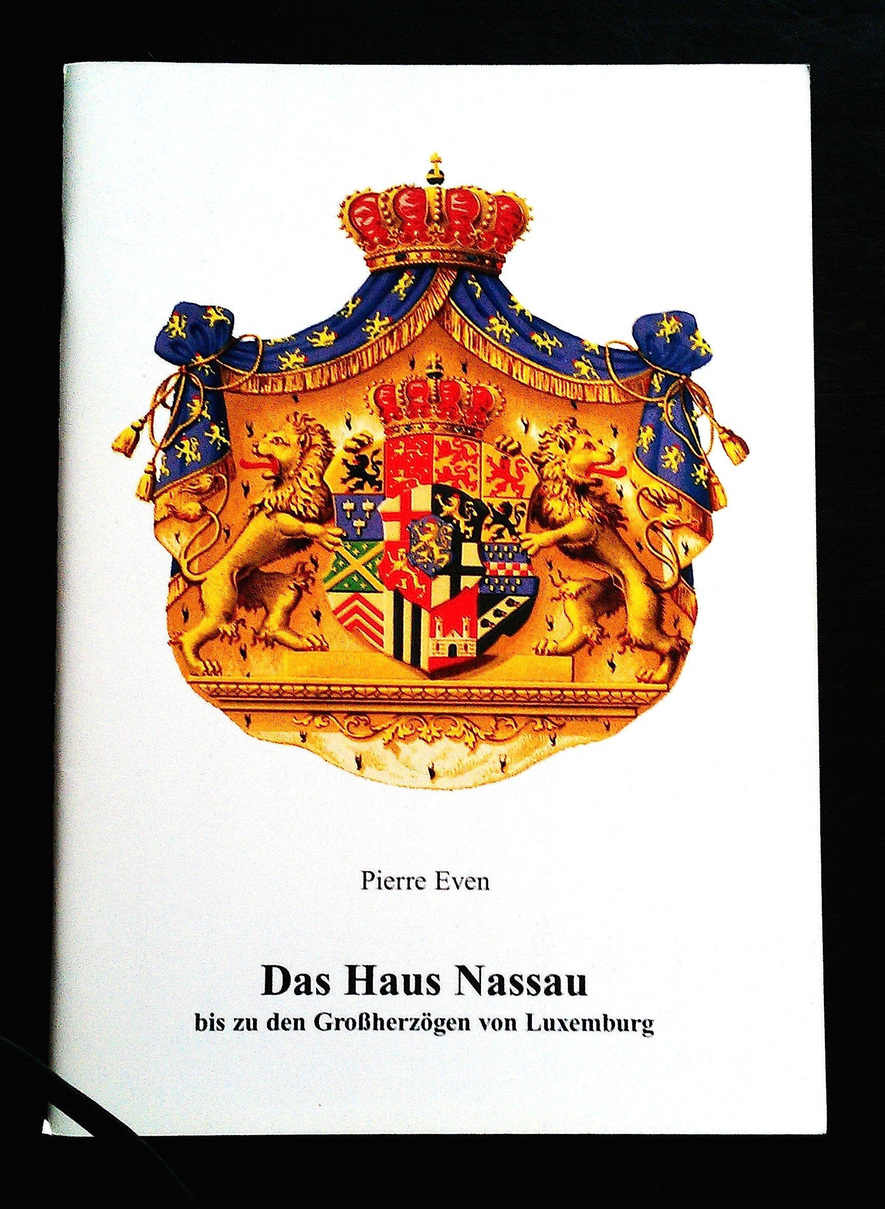 Das Haus Nassau: Bis zu den Großherzögen von Luxemburg (Deutsche Fürstenhäuser) Politics & History