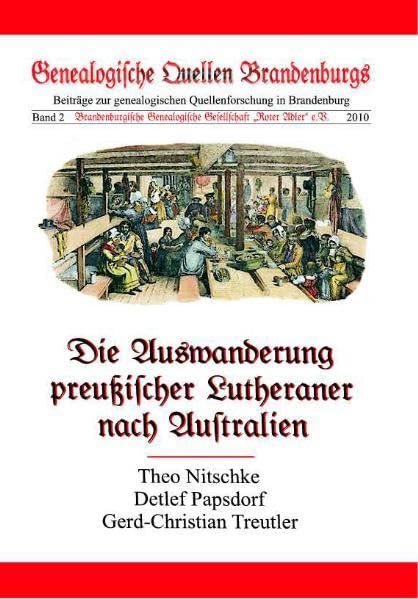 Die Auswanderung preußischer Lutheraner nach Australien: Genealogische Quellen Brandenburgs, Band 2 (Genealogische Quellen Brandenburgs (GQB): ... Quellenforschung in Brandenburg) Politics & History