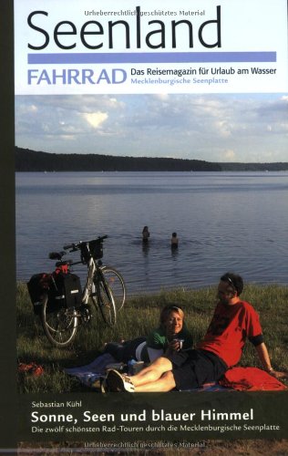 Sonne, Seen und blauer Himmel : Die zwölf schönsten Rad-Touren durch die Mecklenburgische Seenplatte (Seenland Fahrrad – Das Reisemagazin für Urlaub am Wasser) Leisure, Home & Garden