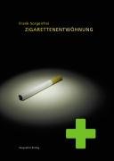 Zigarettenentwöhnung: Allgemeiner Ratgeber zur Überwindung der Zigarettenabhängigkeit Health, Nutrition & Fitness