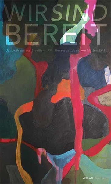 Wir sind bereit: Junge Prosa aus Brasilien Contemporary literature