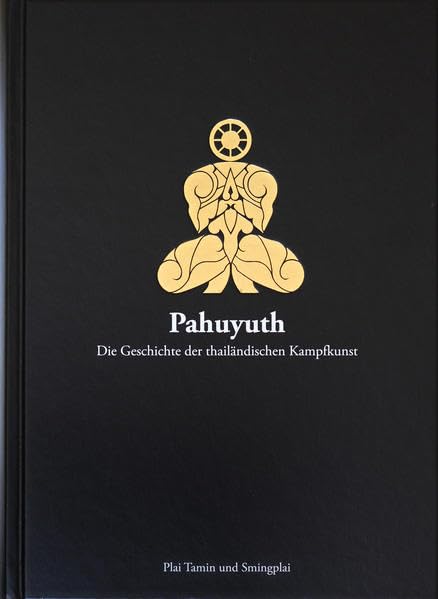 Pahuyuth - Die Geschichte der thailändischen Kampfkunst Politics & History