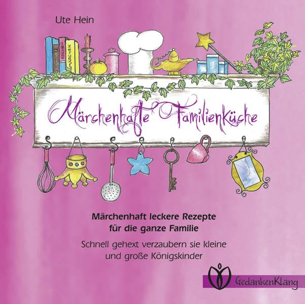 Märchenhafte Familienküche: Märchenhaft leckere Rezepte für die ganze Familie Schnell gehext verzaubern sie kleine und große Königskinder Leisure, Home & Garden
