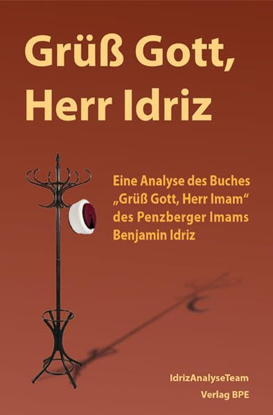 Grüß Gott, Herr Idriz: Eine Analyse des Buches Grüß Gott, Herr Imam!; des Penzberger Imams Benjamin Idriz Religion & Esotericism