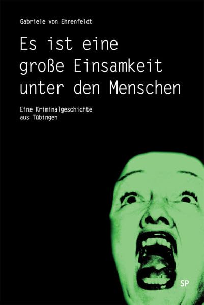 Es ist eine große Einsamkeit unter den Menschen: Eine Kriminalgeschichte aus Tübingen Contemporary literature