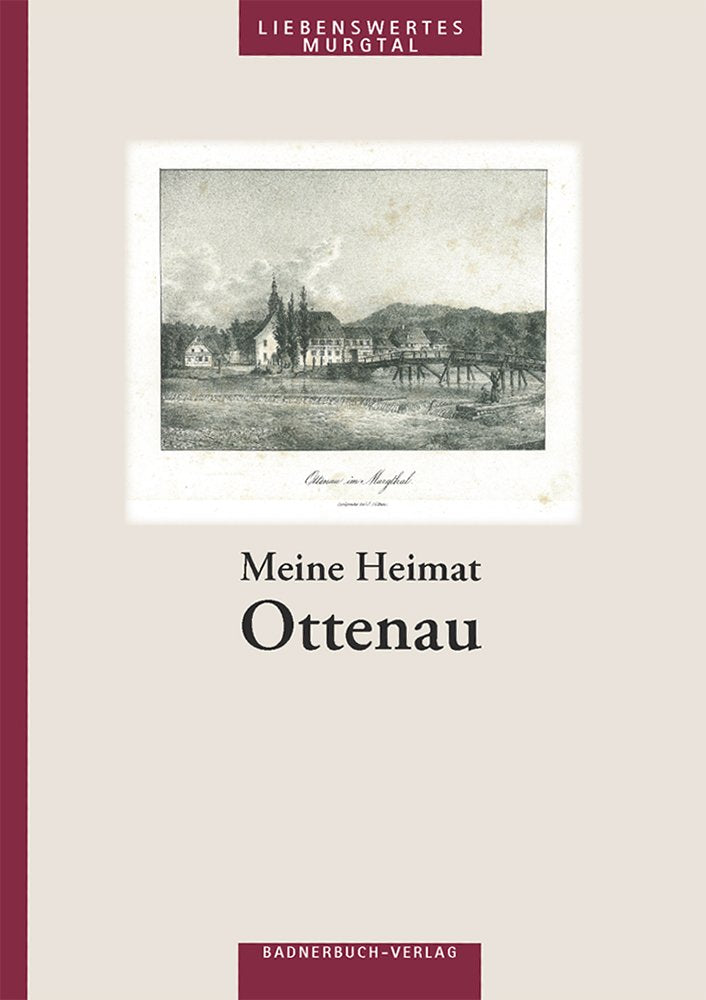 Meine Heimat Ottenau Teil 1 - Heimatkundliche Reihe Historical Fiction
