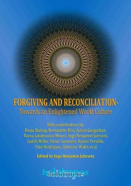 Forgiving and Reconcilitaion: Towards an Enlightened World Culture Religion & Esotericism