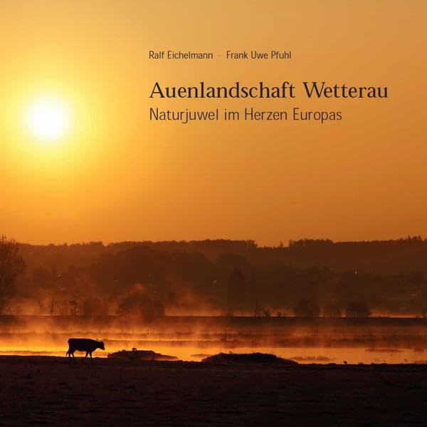 Auenlandschaft Wetterau: Naturjuwel im Herzen Europas Leisure, Home & Garden