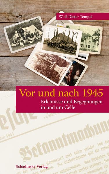 Vor und nach 1945: Erlebnisse und Begegnungen in und um Celle Natural Sciences