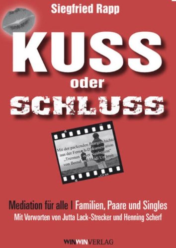Kuss oder Schluss: Mediation für alle /Familien, Paare und Singles Business, Finance & Career