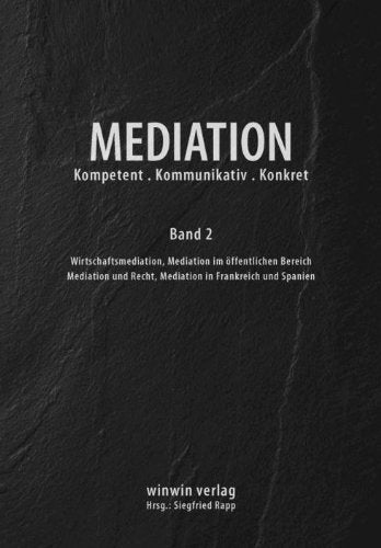 Mediation: Kompetent. Kommunikativ. Konkret. Band 2 Wirtschaftsmediation Books