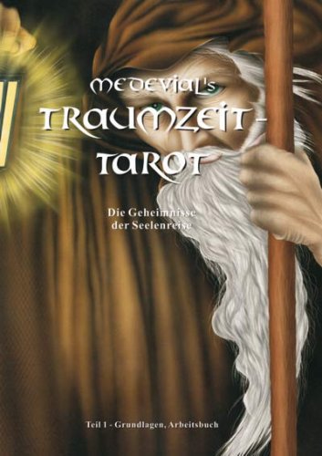 Medevial's Traumzeit-Tarot: Die Geheimnisse der Seelenreise. Teil 1: Grundlagen, Arbeitsbuch Religion & Esotericism