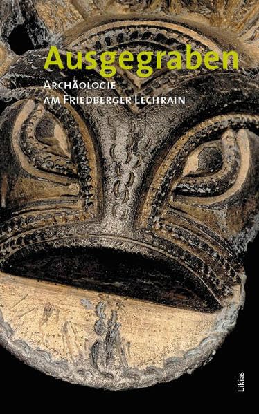 Ausgegraben: Archäologie am Friedberger Lechain (Schriften des Heimatvereins Friedberg) Natural Sciences